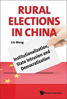 Rural Elections In China: Institutionalization, State Intrusion And Democratization