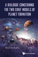 Dialogue Concerning The Two Chief Models Of Planet Formation, A