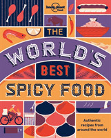 The World's Best Spicy Food: Authentic recipes from around the world