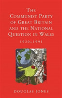 Communist Party of Great Britain and the National Question in Wales, 1920-1991