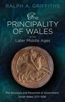 The Principality of Wales in the Later Middle Ages The Structure and Personnel of Government: South