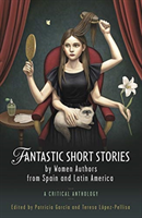 Fantastic Short Stories by Women Authors from Spain and Latin America