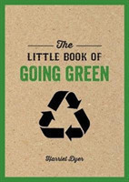 The Little Book of Going Green Ways to Make the World a Better Place