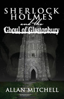 Sherlock Holmes and the Ghoul of Glastonbury