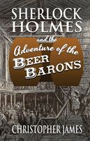 Sherlock Holmes and The Adventure of The Beer Barons