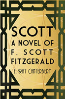 Scott: A Novel of F. Scott Fitzgerald