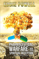 Pharmaceutical Warfare to Spiritual Deception