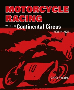 Motorcycle Racing with the Continental Circus 1920 to 1970