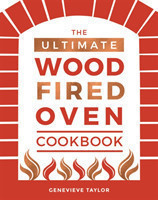 Ultimate Wood-Fired Oven Cookbook