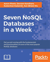 Seven NoSQL Databases in a Week Get up and running with the fundamentals and functionalities of seve