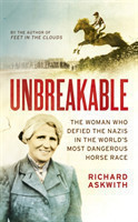 Unbreakable:   The Woman Who Defied the Nazis in the World's Most Dangerous Horse Race