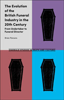 The Evolution of the British Funeral Industry in the 20th Century : From Undertaker to Funeral Direc