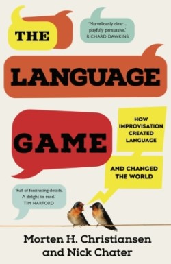 Language Game How improvisation created language and changed the world