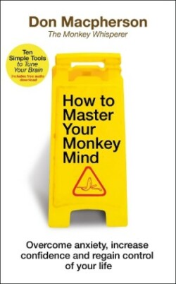 How to Master Your Monkey Mind