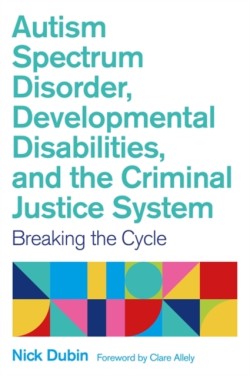 Autism Spectrum Disorder, Developmental Disabilities, and the Criminal Justice System