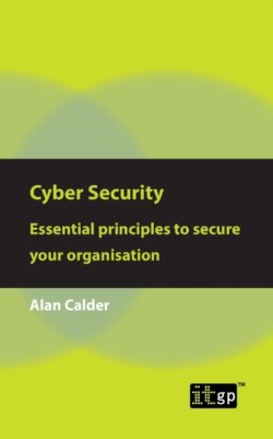 Cyber Security: Essential principles to secure your organisation