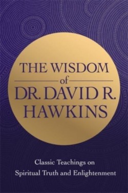 Wisdom of Dr. David R. Hawkins