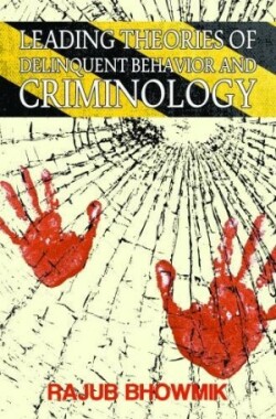 Leading Theories Of Delinquent Behaviour And Criminology