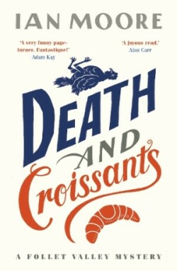 Death and Croissants: The most hilarious murder mystery since Richard Osman's The Thursday Murder Cl