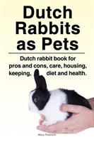 Dutch Rabbits. Dutch Rabbits as Pets. Dutch rabbit book for pros and cons, care, housing, keeping, diet and health.