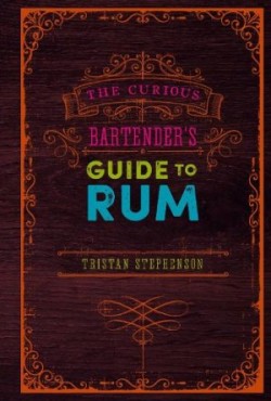 Curious Bartender’s Guide to Rum