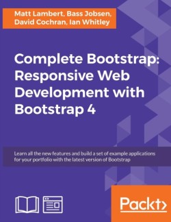 Complete Bootstrap: Responsive Web Development with Bootstrap 4