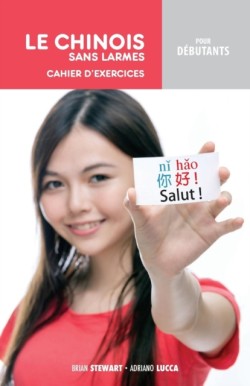 Le Chinois Sans Larmes Pour Debutants Cahier d'Exercices