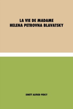 vie de Madame Helena Petrovna Blavatsky