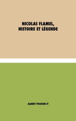 Nicolas Flamel, Histoire et Légende