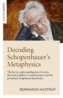 Decoding Schopenhauer’s Metaphysics