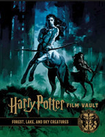Harry Potter: The Film Vault - Forest, Sky & Lake Dwelling Creatures
