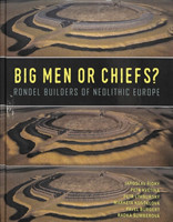 Big Men or Chiefs? Rondel Builders of Neolithic Europe