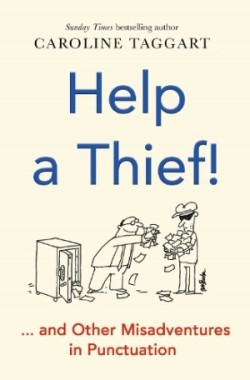 Help a Thief! And Other Misadventures in Punctuation