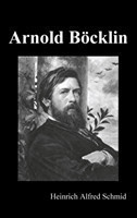 Arnold Böcklin (Illustrated Edition)