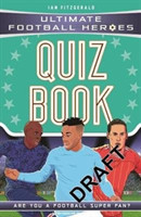 Ultimate Football Heroes Quiz Book (Ultimate Football Heroes - the No. 1 football series)