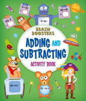 Brain Boosters: Adding and Subtracting Activity Book