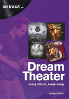 Dream Theater: Every Album, Every Song (On Track)