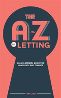 A-Z of Letting: An (un)official guide for landlords and tenants