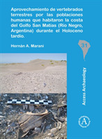 Aprovechamiento de vertebrados terrestres por las poblaciones humanas que habitaron la costa del Golfo San Matías (Río Negro, Argentina) durante el Holoceno tardío
