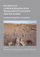 Rus Africum IV: La fattoria Bizantina di Aïn Wassel, Africa Proconsularis (Alto Tell, Tunisia)