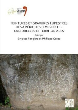 Peintures et gravures rupestres des Amériques: Empreintes culturelles et territoriales