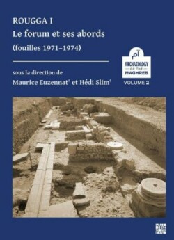 Rougga I: Le forum et ses abords (fouilles 1971–1974)