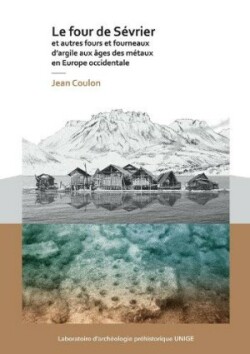 four de Sévrier et autres fours et fourneaux d’argile aux âges des métaux en Europe occidentale