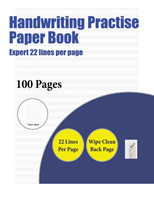 Handwriting Practise Paper Book (Expert 22 lines per page) A handwriting and cursive writing book with 100 pages of extra large 8.5 by 11.0 inch writing practise pages. This book has guidelines for practising writing.