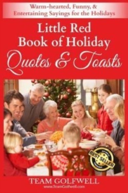 Little Red Book of Holiday Quotes & Toasts Warm-hearted, Funny, & Entertaining Sayings for the Holidays