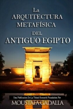 ARQUITECTURA METAFÍSICA DEL ANTIGUO EGIPTO