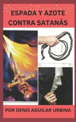Espada y Azote Contra Satanás