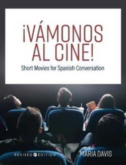 ¡Vámonos al cine! Short Movies for Spanish Conversation