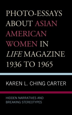 Photo-Essays about Asian American Women in Life Magazine 1936 to 1965