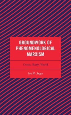 Groundwork of Phenomenological Marxism